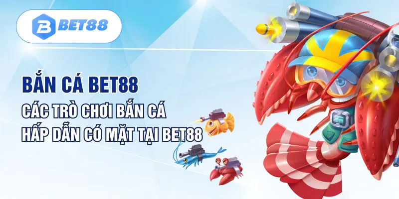 Tạo tài khoản để tham gia game bắn cá Bet88 ngay hôm nay