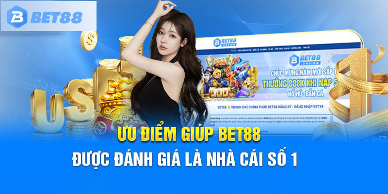 Một số lợi thế người chơi nhận được khi đăng ký tài khoản Bet88